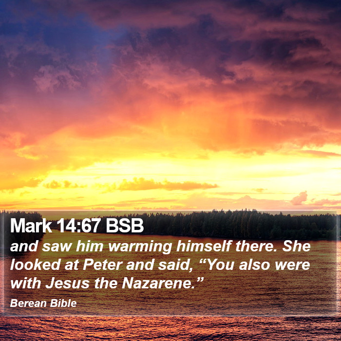 Mark 14:67 BSB Bible Study