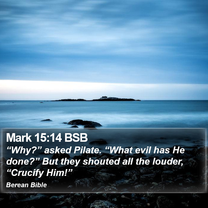 Mark 15:14 BSB Bible Study