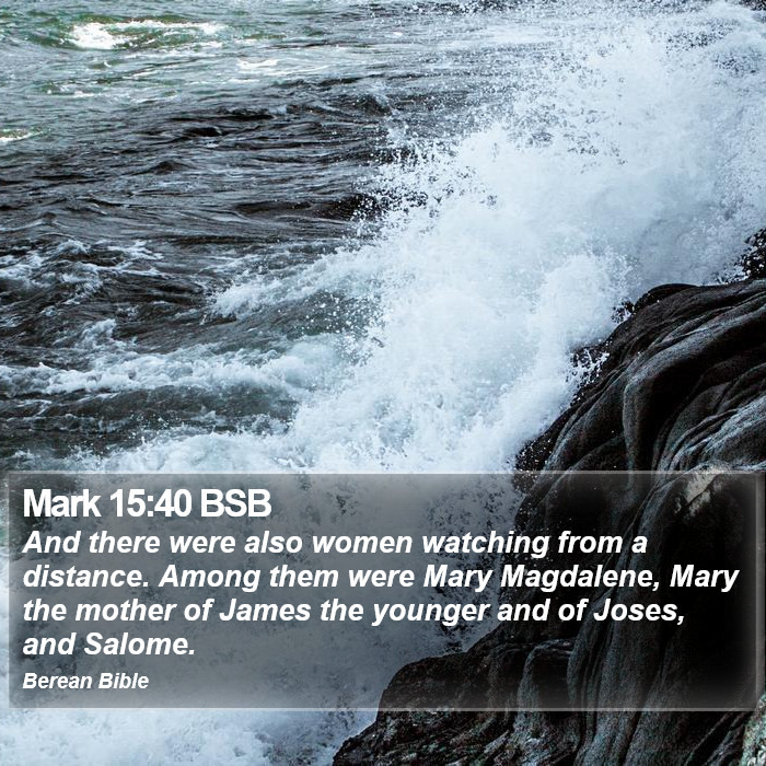 Mark 15:40 BSB Bible Study