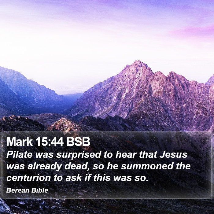 Mark 15:44 BSB Bible Study