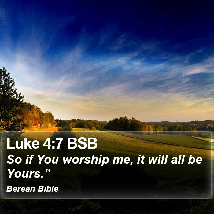 Luke 4:7 BSB Bible Study