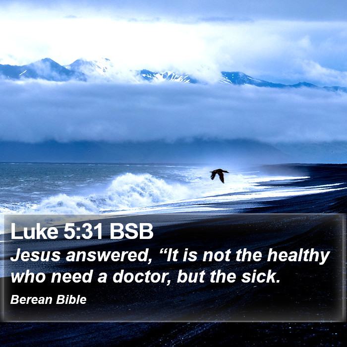 Luke 5:31 BSB Bible Study