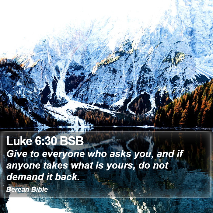 Luke 6:30 BSB Bible Study