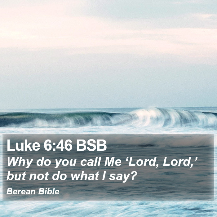 Luke 6:46 BSB Bible Study