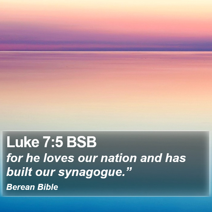 Luke 7:5 BSB Bible Study