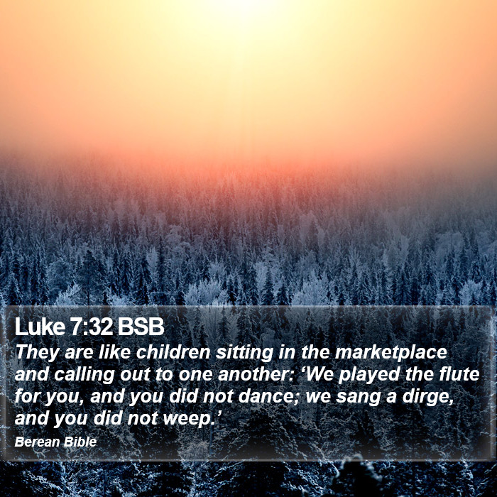 Luke 7:32 BSB Bible Study