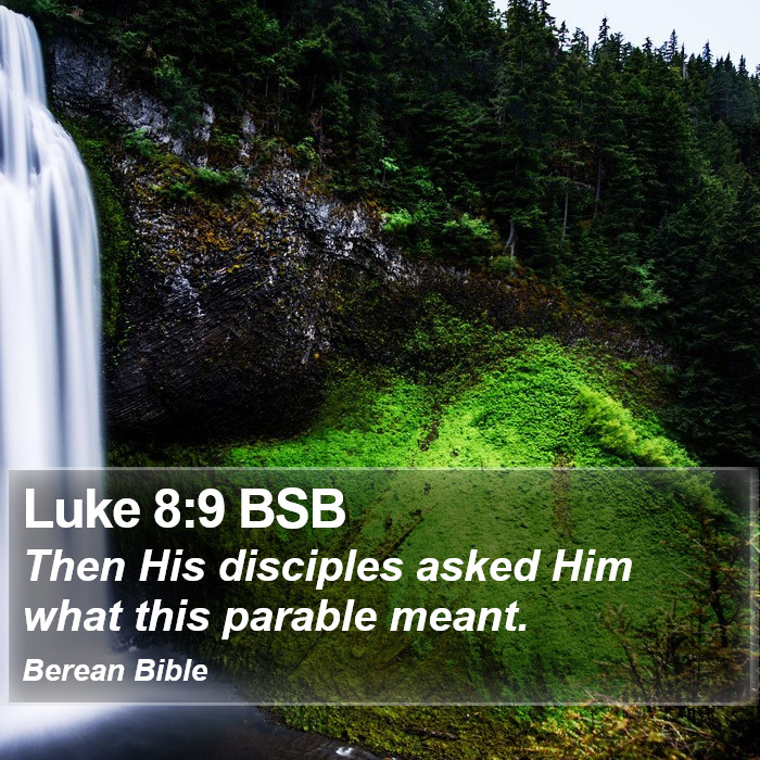 Luke 8:9 BSB Bible Study