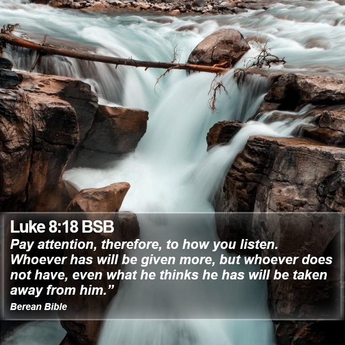 Luke 8:18 BSB Bible Study