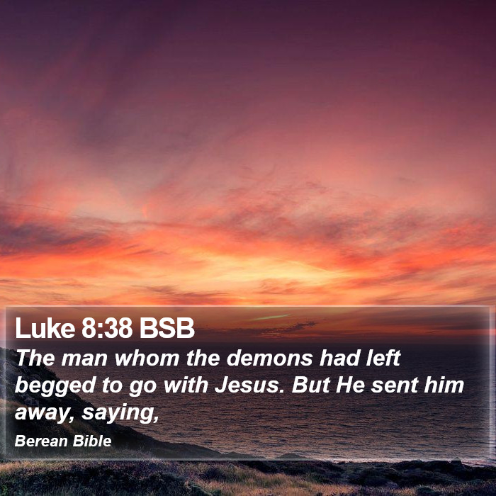 Luke 8:38 BSB Bible Study