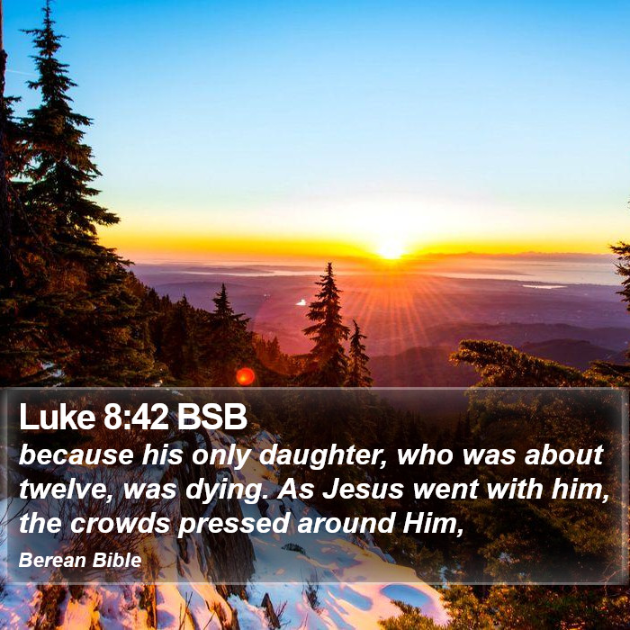 Luke 8:42 BSB Bible Study