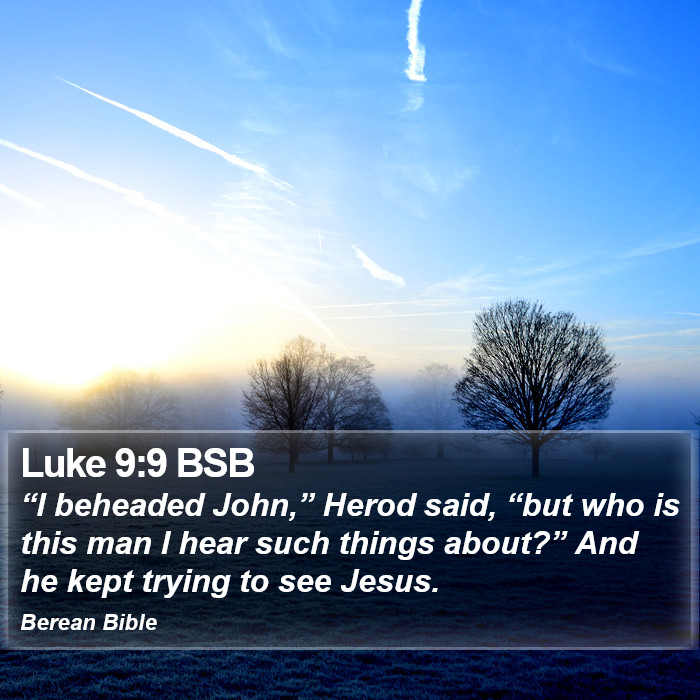 Luke 9:9 BSB Bible Study