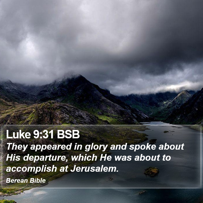 Luke 9:31 BSB Bible Study