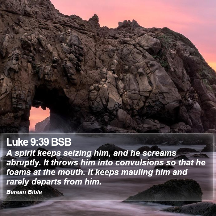 Luke 9:39 BSB Bible Study