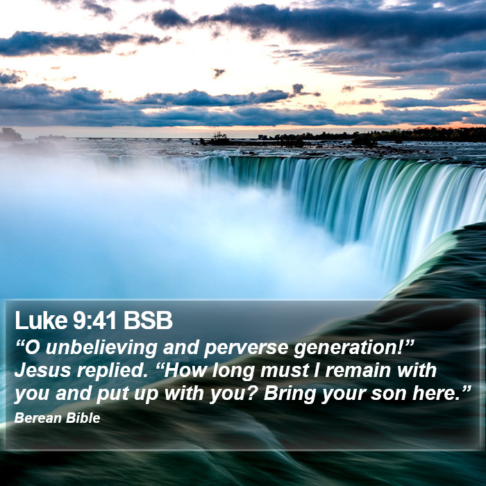 Luke 9:41 BSB Bible Study