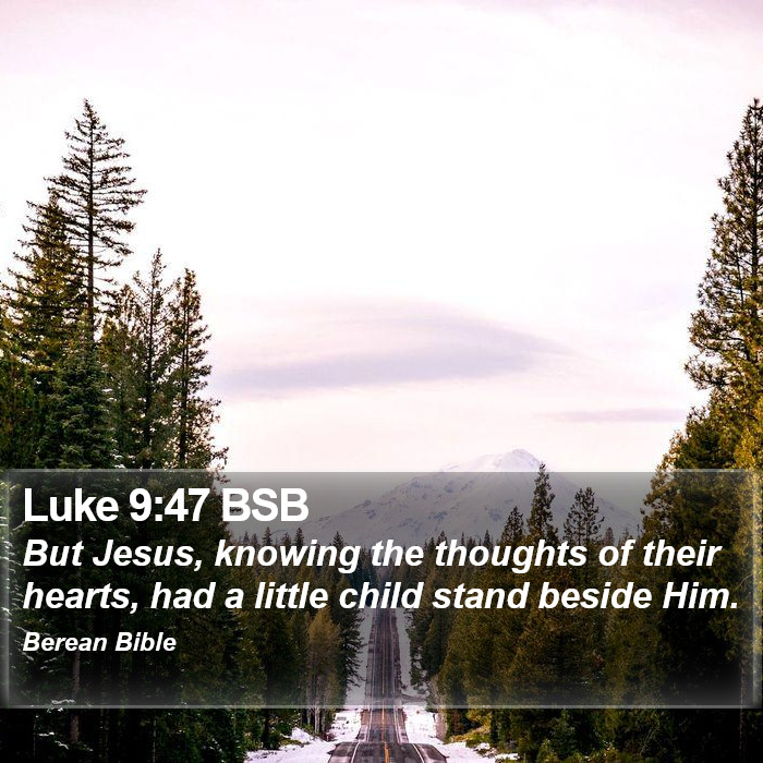 Luke 9:47 BSB Bible Study