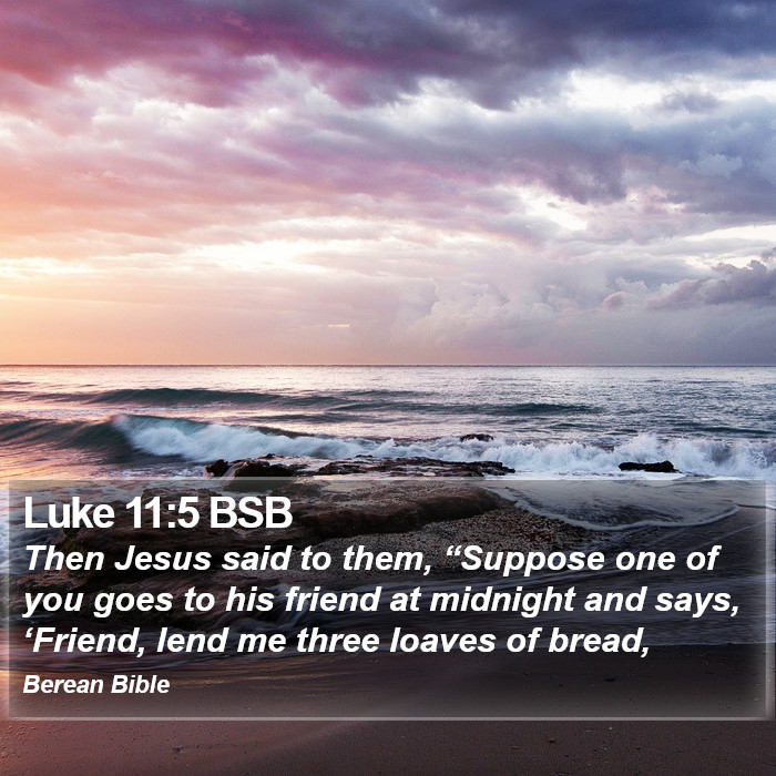 Luke 11:5 BSB Bible Study