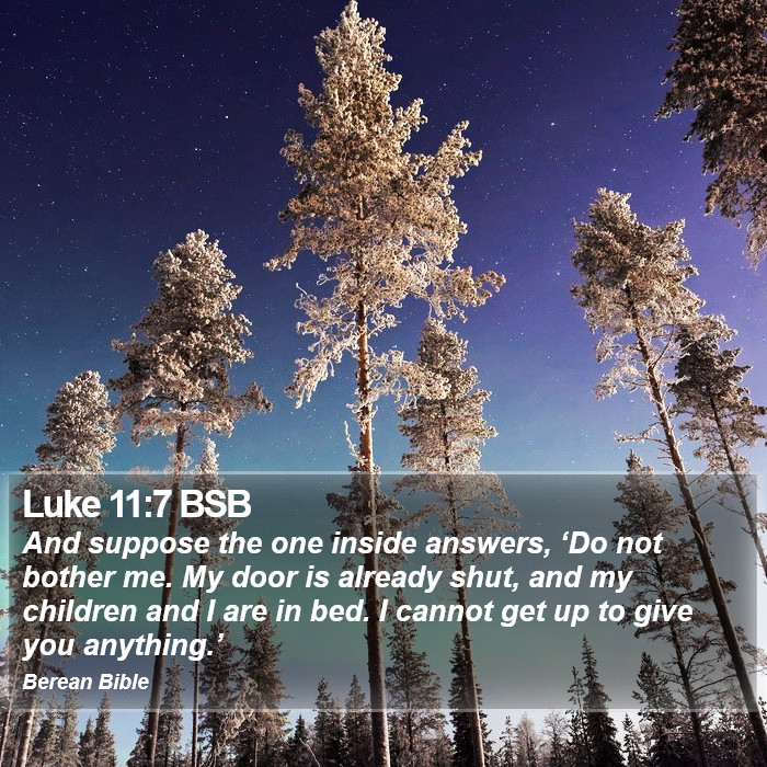 Luke 11:7 BSB Bible Study