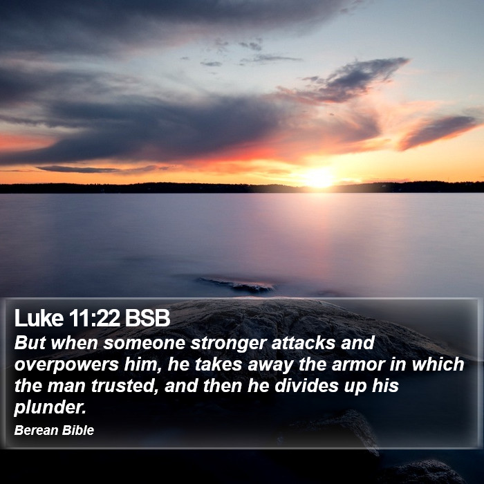 Luke 11:22 BSB Bible Study