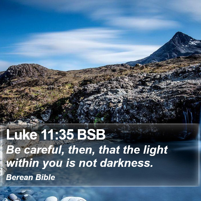 Luke 11:35 BSB Bible Study