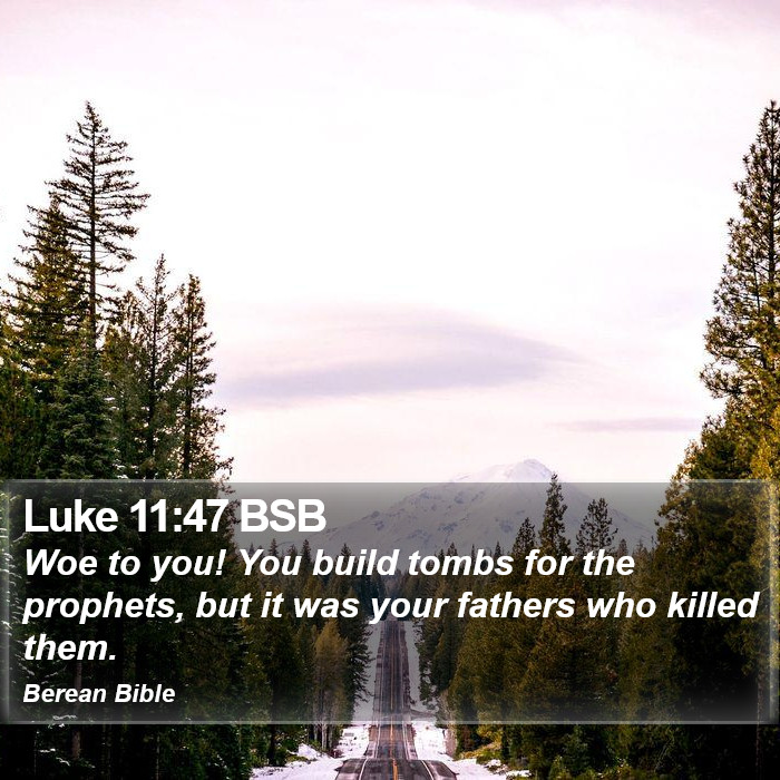 Luke 11:47 BSB Bible Study