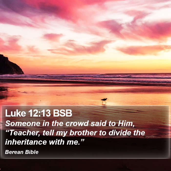 Luke 12:13 BSB Bible Study