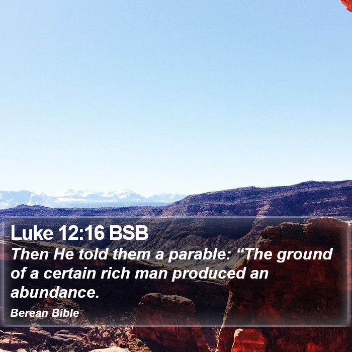 Luke 12:16 BSB Bible Study