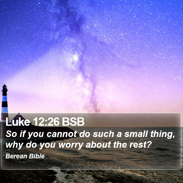 Luke 12:26 BSB Bible Study