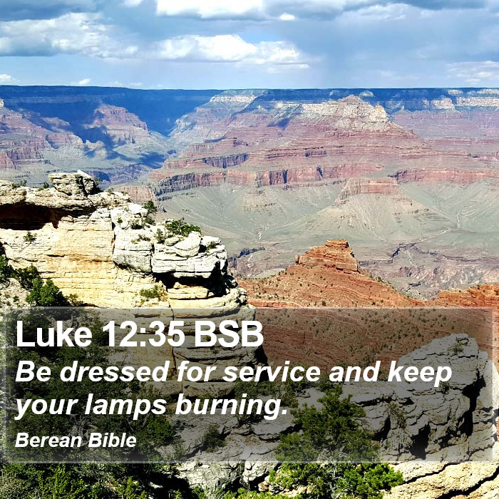 Luke 12:35 BSB Bible Study