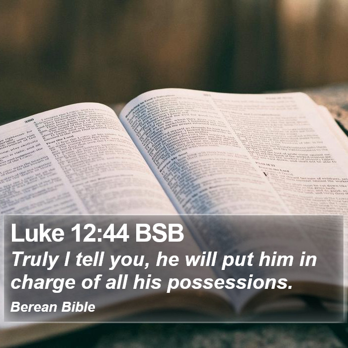 Luke 12:44 BSB Bible Study