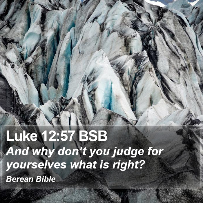 Luke 12:57 BSB Bible Study