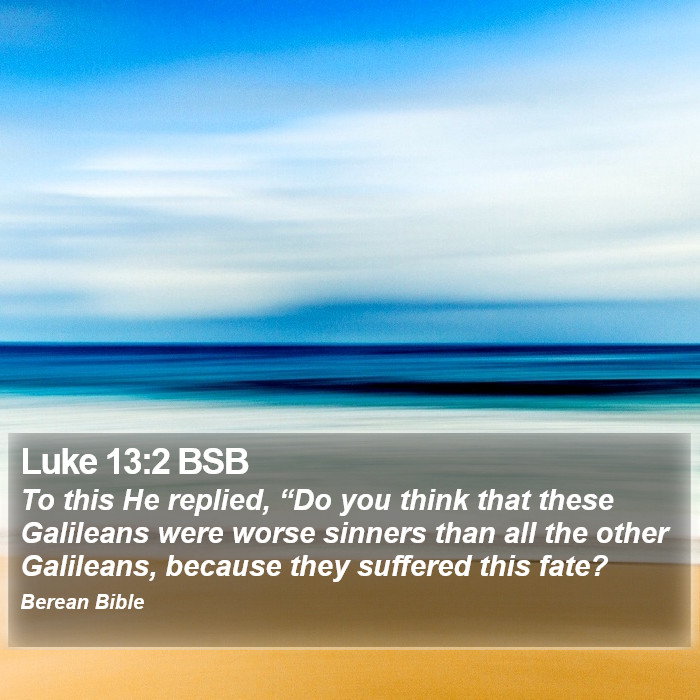 Luke 13:2 BSB Bible Study