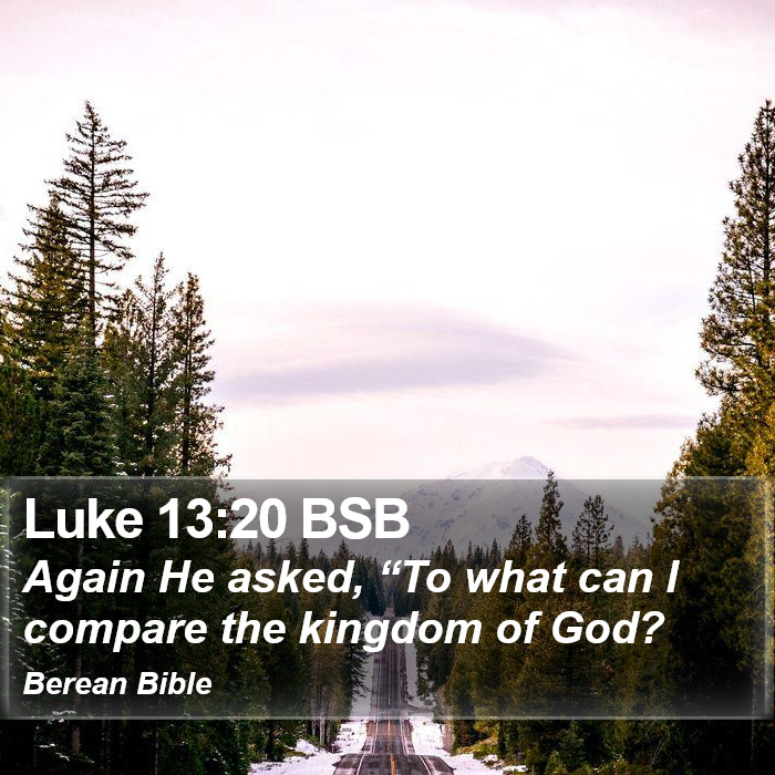 Luke 13:20 BSB Bible Study