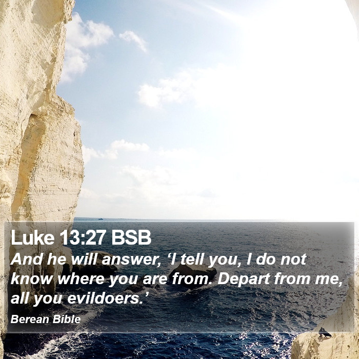 Luke 13:27 BSB Bible Study