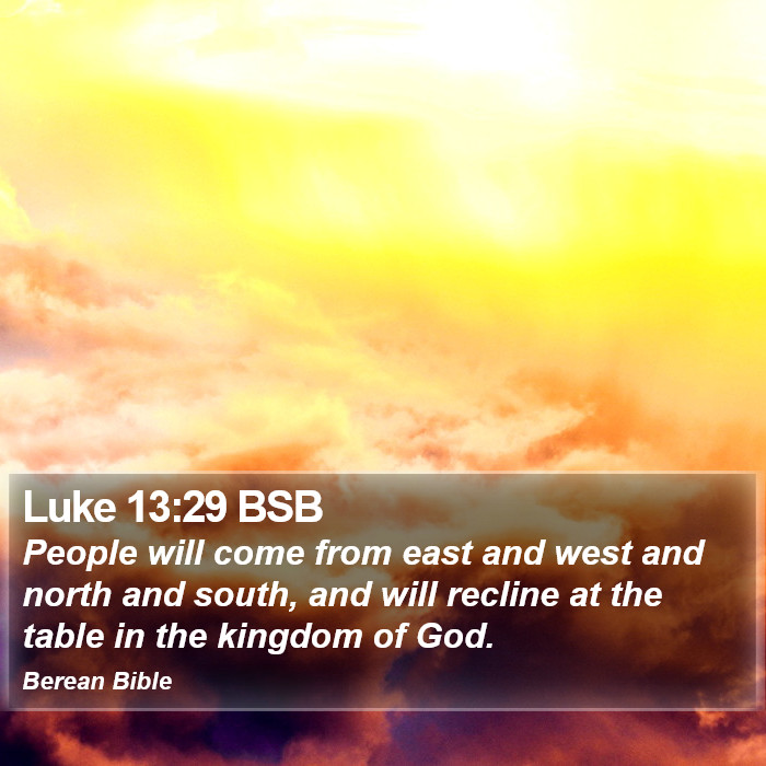 Luke 13:29 BSB Bible Study