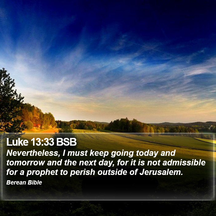 Luke 13:33 BSB Bible Study