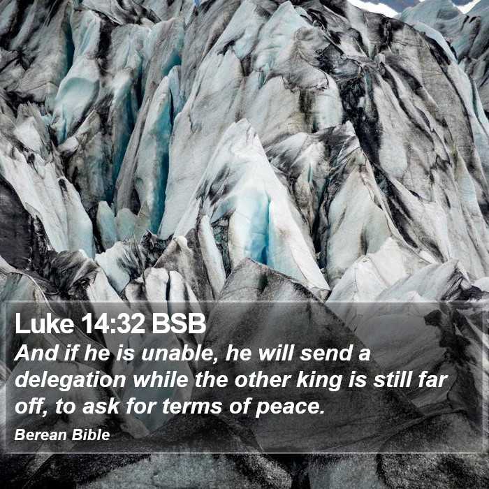 Luke 14:32 BSB Bible Study