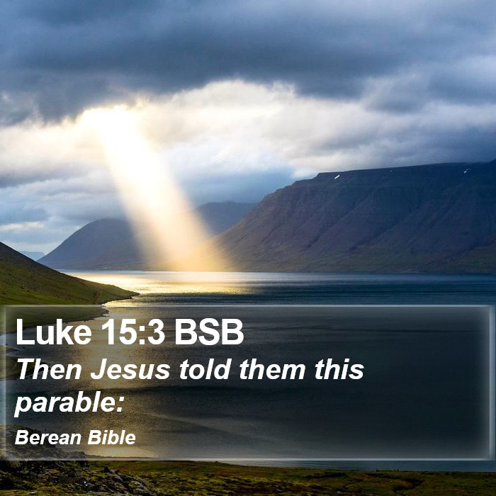 Luke 15:3 BSB Bible Study