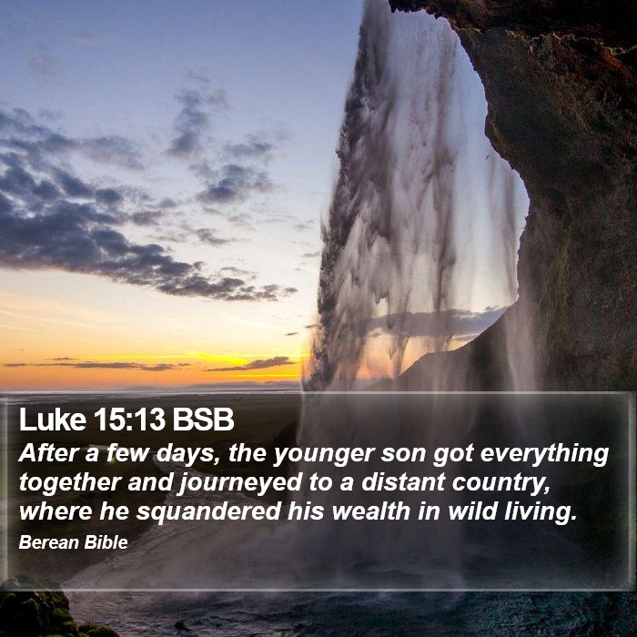 Luke 15:13 BSB Bible Study