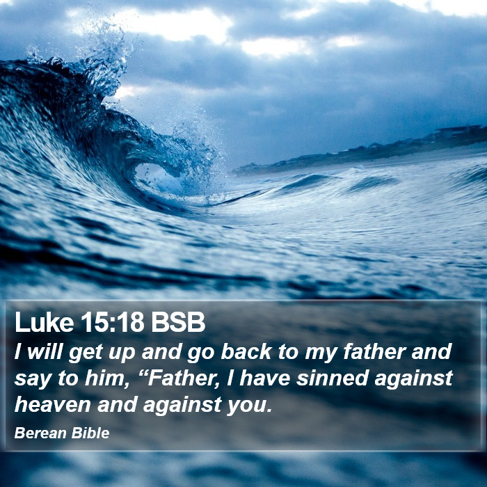 Luke 15:18 BSB Bible Study