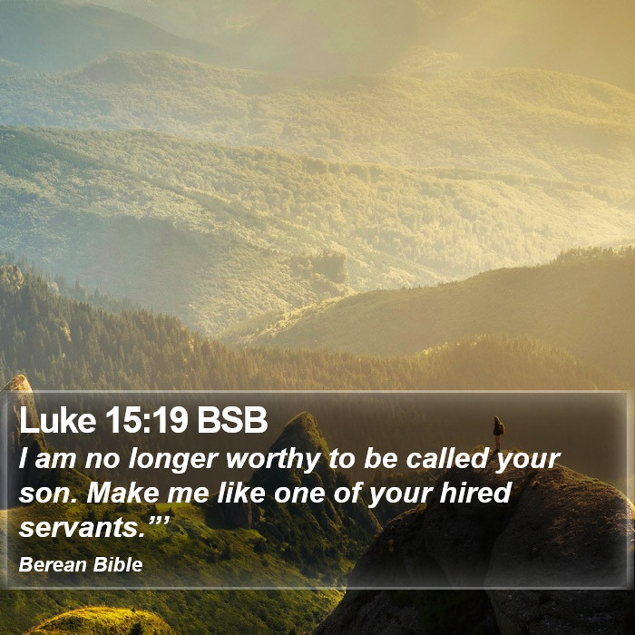 Luke 15:19 BSB Bible Study