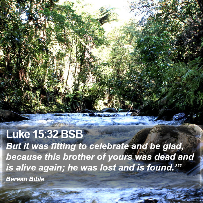 Luke 15:32 BSB Bible Study