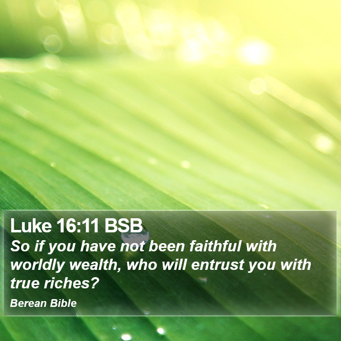 Luke 16:11 BSB Bible Study