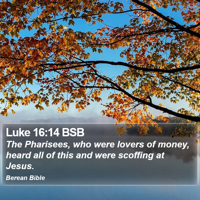 Luke 16:14 BSB Bible Study