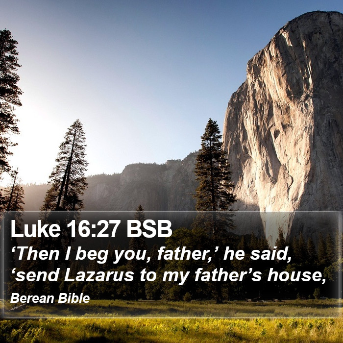 Luke 16:27 BSB Bible Study