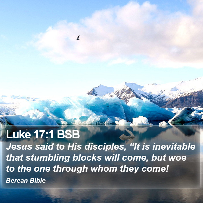 Luke 17:1 BSB Bible Study