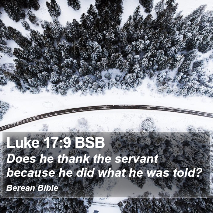 Luke 17:9 BSB Bible Study