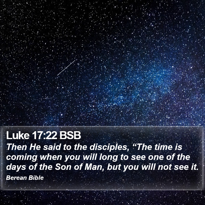 Luke 17:22 BSB Bible Study