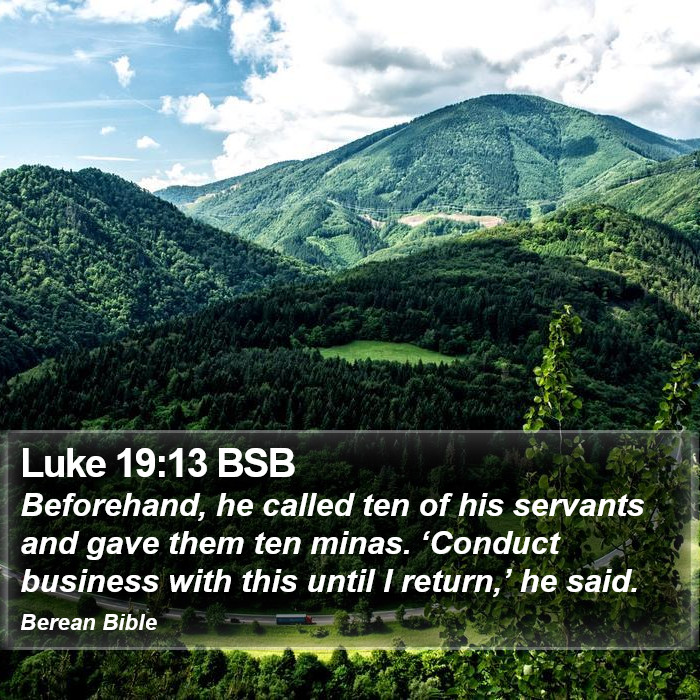 Luke 19:13 BSB Bible Study