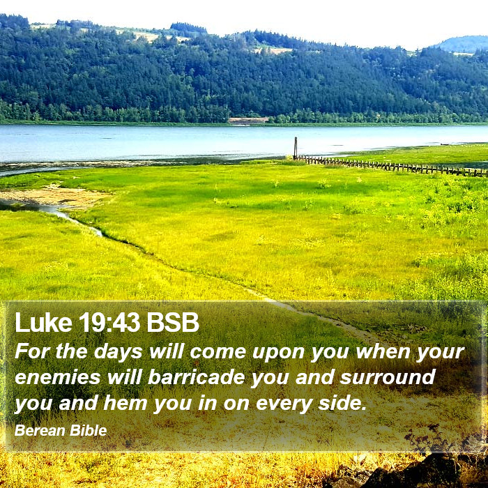 Luke 19:43 BSB Bible Study