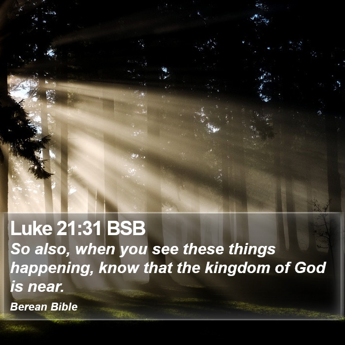 Luke 21:31 BSB Bible Study